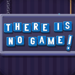 There Is No Game unblocked